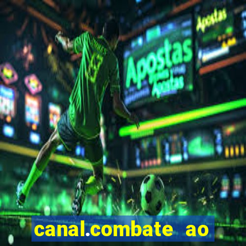 canal.combate ao vivo multicanais